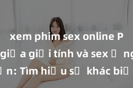 xem phim sex online Phân biệt 