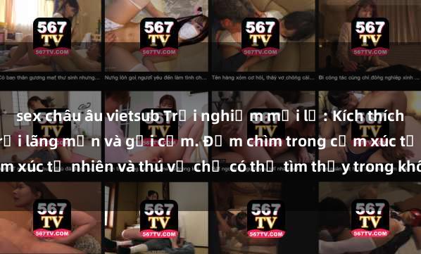sex châu âu vietsub Trải nghiệ