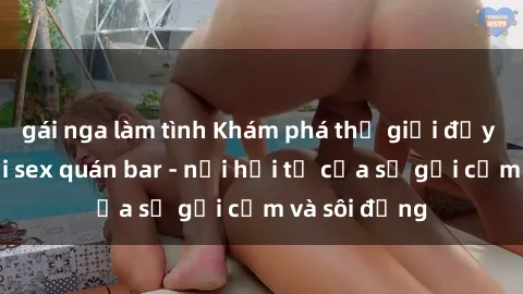 gái nga làm tình Khám phá thế 