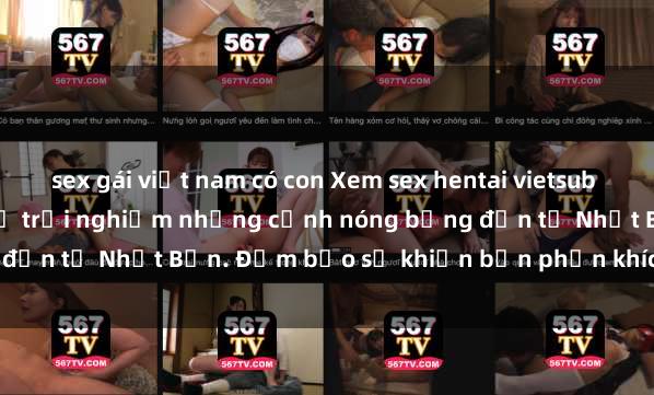 sex gái việt nam có con Xem se