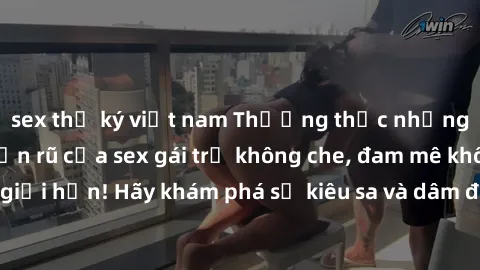 sex thư ký việt nam Thưởng thứ