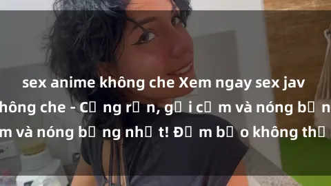 sex anime không che Xem ngay s