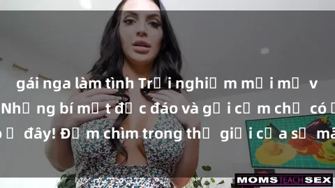 gái nga làm tình Trải nghiệm mới mẻ với sex Mỹ Latinh: Những bí mật độc đáo và gợi cảm chỉ có ở đây! Đắm chìm trong thế giới của sự mãnh liệt và hấp dẫn.