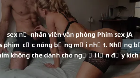 sex nữ nhân viên văn phòng Phi