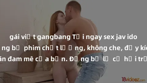gái việt gangbang Tải ngay sex