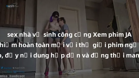 sex nhà vệ sinh công cộng Xem phim JAV online - Trải nghiệm hoàn toàn mới với thế giới phim người lớn đỉnh cao, đầy nội dung hấp dẫn và đồng thời mang đến những cảm xúc tuyệt vời nhất.