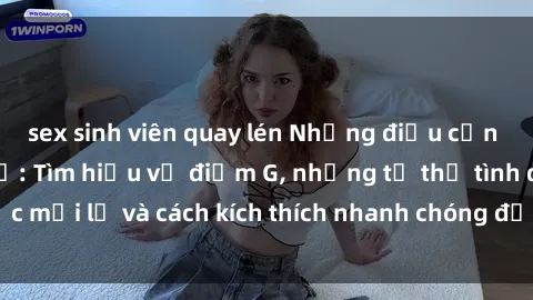 sex sinh viên quay lén Những đ