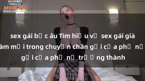 sex gái bắc âu Tìm hiểu về sex