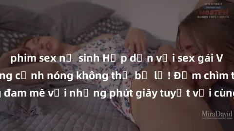 phim sex nữ sinh Hấp dẫn với s