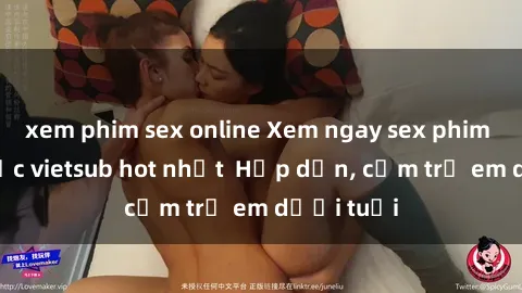xem phim sex online Xem ngay s