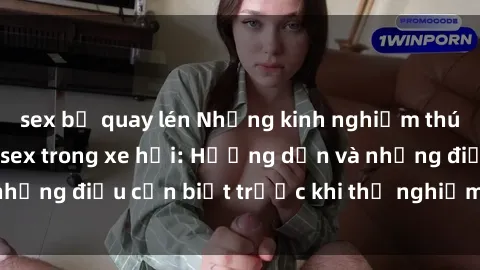 sex bị quay lén Những kinh ngh