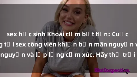 sex học sinh Khoái cảm bất tận