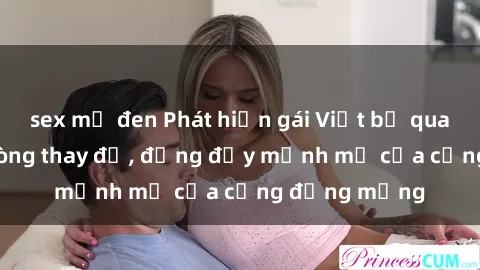 sex mỹ đen Phát hiện gái Việt 