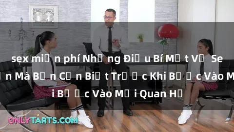sex miễn phí Những Điều Bí Mật