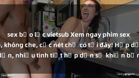 sex bạo lực vietsub Xem ngay p