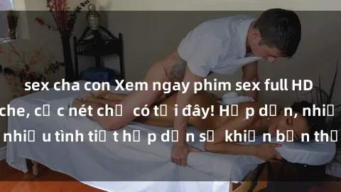 sex cha con Xem ngay phim sex 