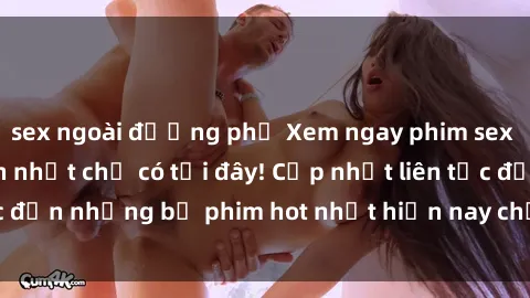 sex ngoài đường phố Xem ngay phim sex mới nhất, hấp dẫn nhất chỉ có tại đây! Cập nhật liên tục đến những bộ phim hot nhất hiện nay chỉ trong vài cú click!
