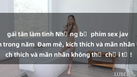 gái tân làm tình Những bộ phim