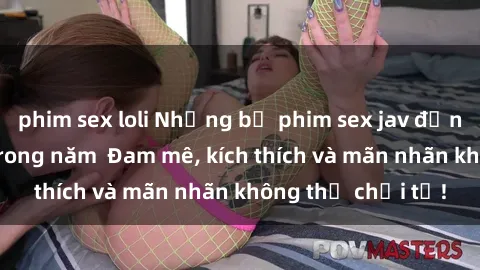 phim sex loli Những bộ phim se