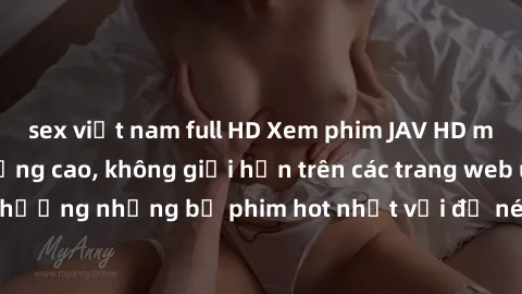 sex việt nam full HD Xem phim 