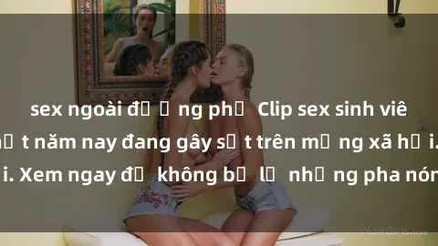 sex ngoài đường phố Clip sex s