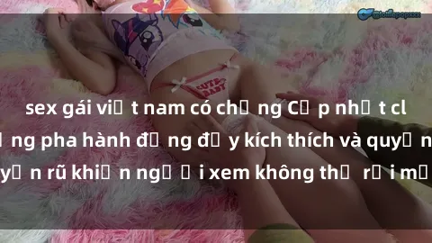 sex gái việt nam có chồng Cập 