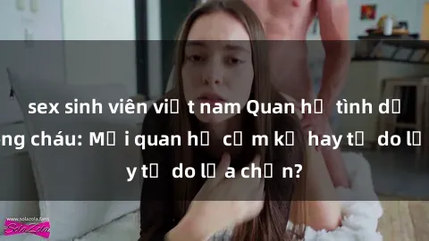 sex sinh viên việt nam Quan hệ