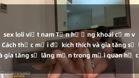 sex loli việt nam Tận hưởng kh