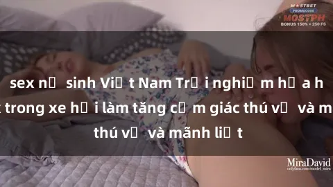 sex nữ sinh Việt Nam Trải nghi