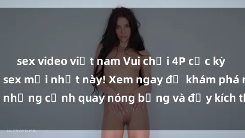 sex video việt nam Vui chơi 4P