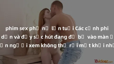 phim sex phụ nữ lớn tuổi Các c