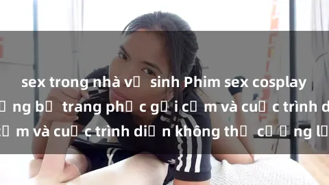 sex trong nhà vệ sinh Phim sex