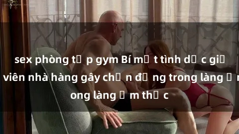 sex phòng tập gym Bí mật tình 