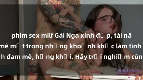 phim sex milf Gái Nga xinh đẹp