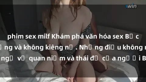 phim sex milf Khám phá văn hóa