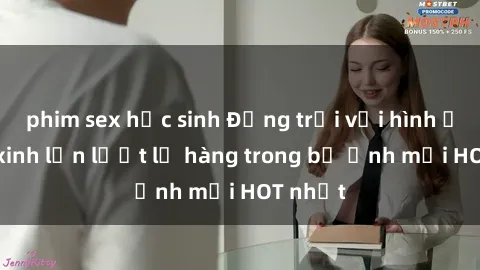 phim sex học sinh Động trời với hình ảnh gái xinh lần lượt lộ hàng trong bộ ảnh mới HOT nhất
