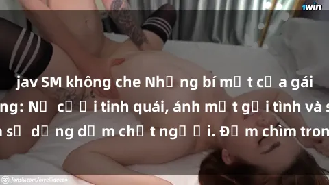 jav SM không che Những bí mật 
