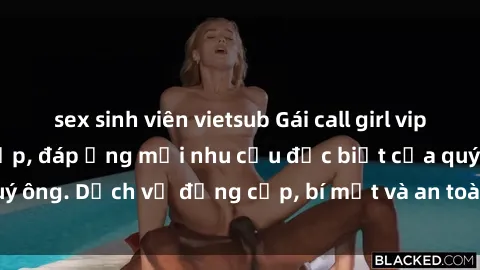 sex sinh viên vietsub Gái call girl vip tư vấn chuyên nghiệp, đáp ứng mọi nhu cầu đặc biệt của quý ông. Dịch vụ đẳng cấp, bí mật và an toàn, hãy tìm hiểu ngay!