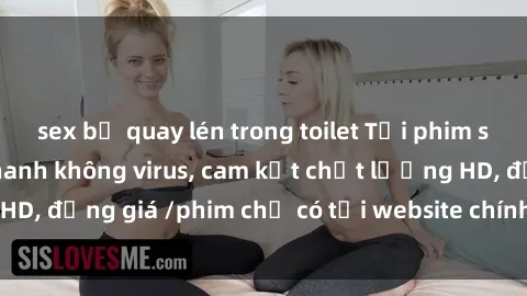 sex bị quay lén trong toilet T