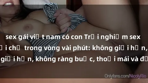 sex gái việt nam có con Trải nghiệm sex trực tuyến tuyệt vời chỉ trong vòng vài phút: không giới hạn, không ràng buộc, thoải mái và đầy kích thích!