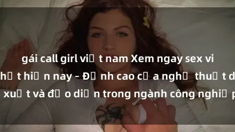 gái call girl việt nam Xem nga