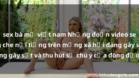 sex bà mẹ việt nam Những đoạn 