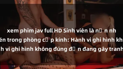 xem phim jav full HD Sinh viên
