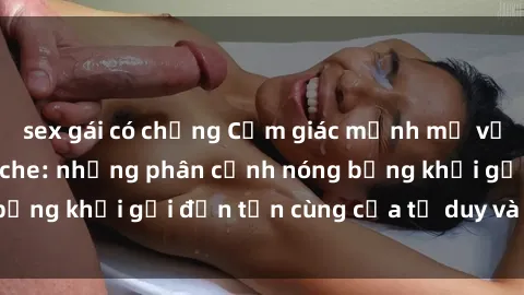 sex gái có chồng Cảm giác mạnh mẽ với sex BDSM không che: những phân cảnh nóng bỏng khơi gợi đến tận cùng của tư duy và cơ thể.