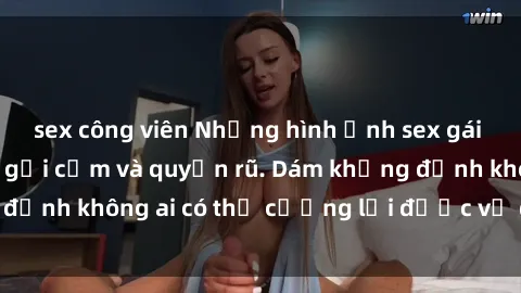 sex công viên Những hình ảnh sex gái Việt xinh đẹp đầy gợi cảm và quyến rũ. Dám khẳng định không ai có thể cưỡng lại được vẻ đẹp của họ.