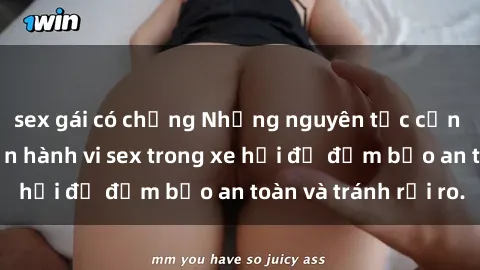sex gái có chồng Những nguyên tắc cần nhớ khi thực hiện hành vi sex trong xe hơi để đảm bảo an toàn và tránh rủi ro.