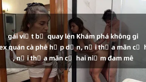 gái việt bị quay lén Khám phá 
