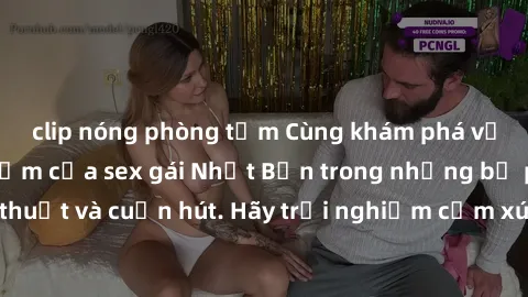 clip nóng phòng tắm Cùng khám phá vẻ đẹp và sức gợi cảm của sex gái Nhật Bản trong những bộ phim đầy nghệ thuật và cuốn hút. Hãy trải nghiệm cảm xúc đầy mới mẻ và sống động từ những cảnh quay tinh tế 
