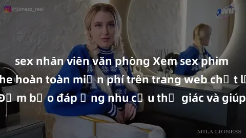 sex nhân viên văn phòng Xem sex phim Việt Nam không che hoàn toàn miễn phí trên trang web chất lượng cao. Đảm bảo đáp ứng nhu cầu thị giác và giúp thỏa mãn mong muốn của bạn.