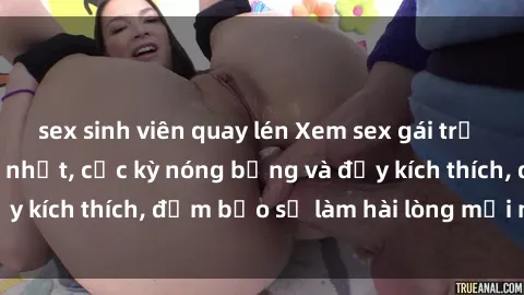 sex sinh viên quay lén Xem sex gái trẻ không che hấp dẫn nhất, cực kỳ nóng bỏng và đầy kích thích, đảm bảo sẽ làm hài lòng mọi người!